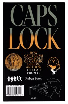 CAPS LOCK: How capitalism took hold of graphic design, and how to escape from it